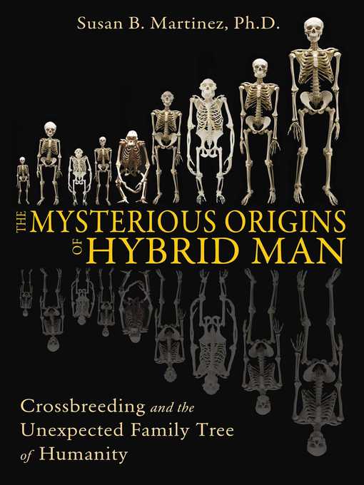 Title details for The Mysterious Origins of Hybrid Man by Susan B. Martinez - Available